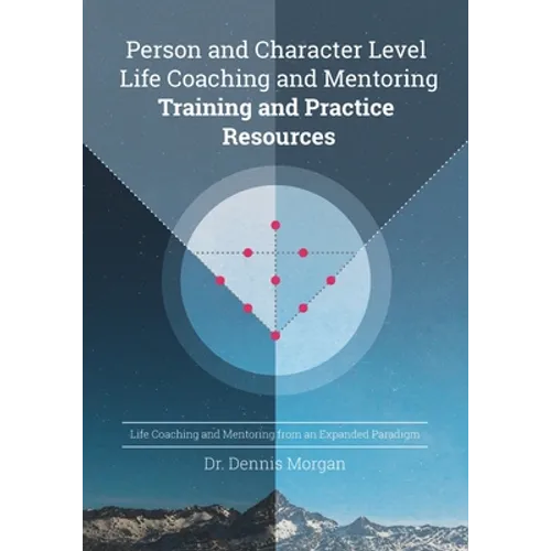 Person and Character Level Life Coaching and Mentoring: Training and Practice Resources - Paperback