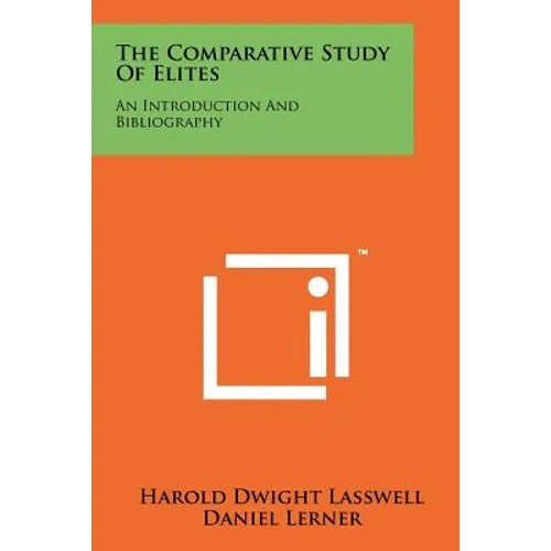 The Comparative Study Of Elites: An Introduction And Bibliography - Paperback