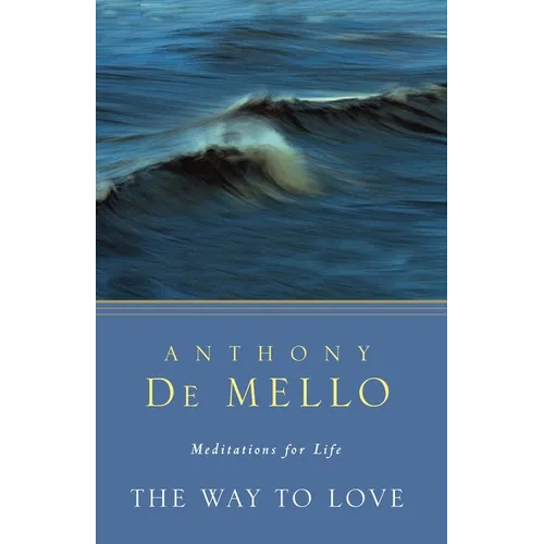 The Way to Love: Meditations for Life - Paperback