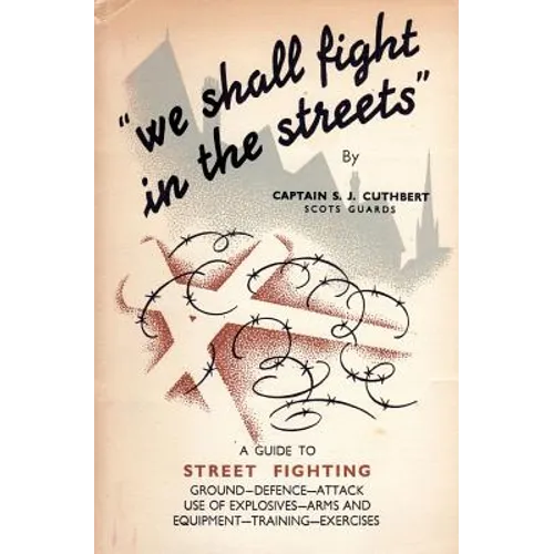 We Shall Fight in the Streets: Guide to Street Fighting