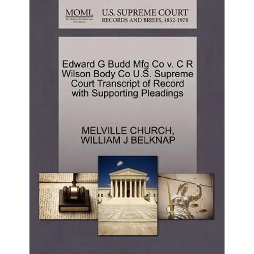 Edward G Budd Mfg Co V. C R Wilson Body Co U.S. Supreme Court Transcript of Record with Supporting Pleadings