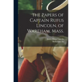 The Papers of Captain Rufus Lincoln, of Wareham, Mass.