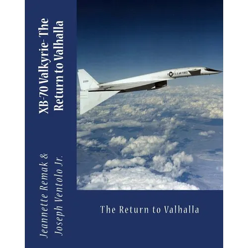 XB-70 Valkyrie: The Return to Valhalla - Paperback