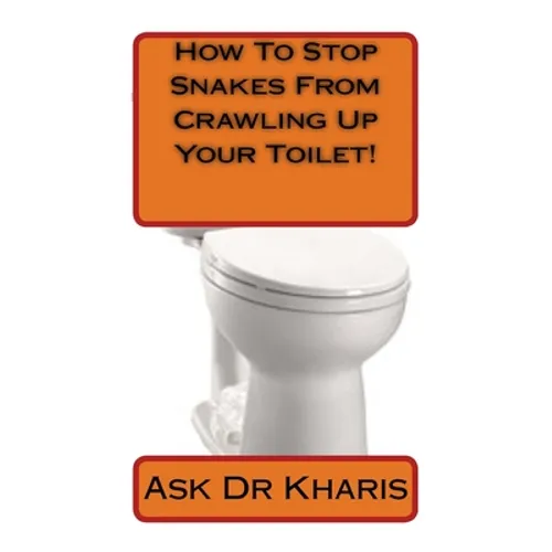 How To Keep Snakes From Crawling Up Your Toilet - Paperback