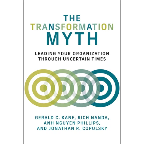 The Transformation Myth: Leading Your Organization Through Uncertain Times - Paperback