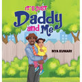 It's Just Daddy and Me - Hardcover