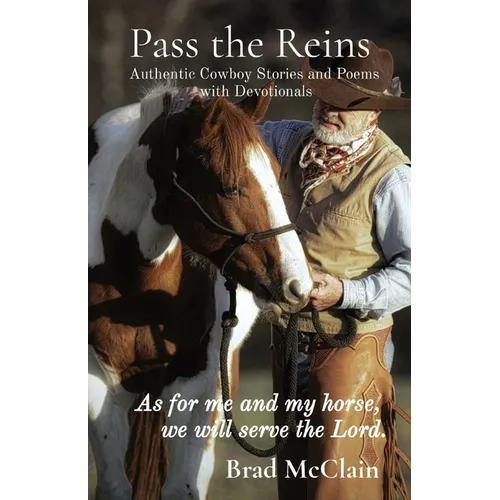 Pass the Reins: Authentic Cowboy Stories and Poems with Devotionals - Paperback