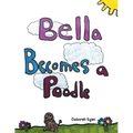 Bella Becomes a Poodle - Paperback