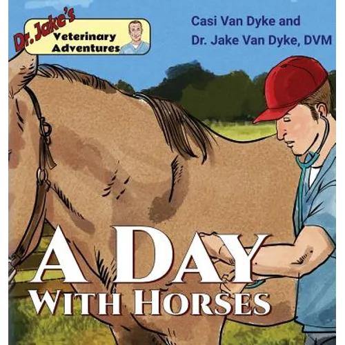 Dr. Jake's Veterinary Adventures: A Day with Horses - Hardcover