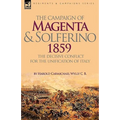The Campaign of Magenta and Solferino 1859: the Decisive Conflict for the Unification of Italy - Hardcover