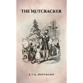 The Nutcracker: The Original 1853 Edition With Illustrations - Hardcover