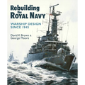 Rebuilding the Royal Navy: Warship Design Since 1945