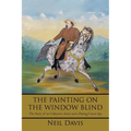 The Painting on the Window Blind,: The Story of an Unknown Artist and a Daring Union Spy