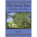 The Good Tree: A History of Saint Aidan's