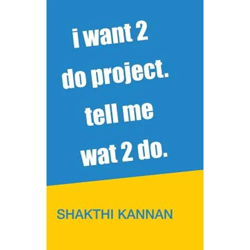 i want 2 do project. tell me wat 2 do. - Hardcover