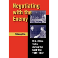 Negotiating with the Enemy: U.S.-China Talks During the Cold War, 1949-1972
