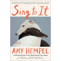 Sing to It: Stories - Paperback