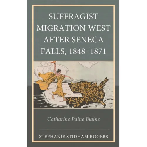 Suffragist Migration West After Seneca Falls, 1848-1871: Catharine Paine Blaine