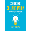 Smarter Collaboration: A New Approach to Breaking Down Barriers and Transforming Work - Hardcover
