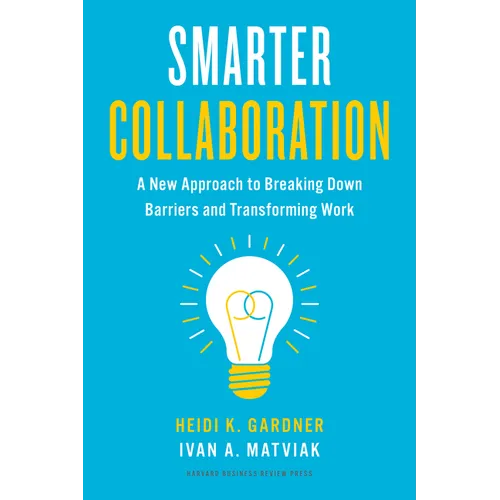 Smarter Collaboration: A New Approach to Breaking Down Barriers and Transforming Work - Hardcover