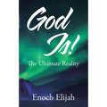 God Is!: The Ultimate Reality - Paperback