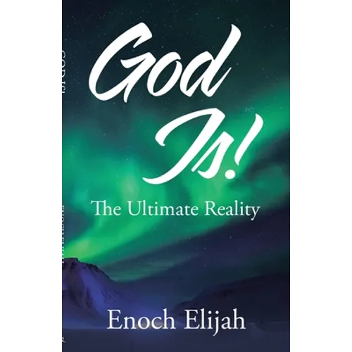 God Is!: The Ultimate Reality - Paperback