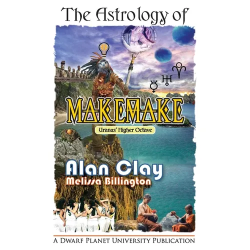 The Astrology of Makemake: Uranus' Higher Octave - Paperback