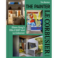 Painter Le Corbusier: Eileen Gray's Villa E 1027 and Le Cabanon - Hardcover