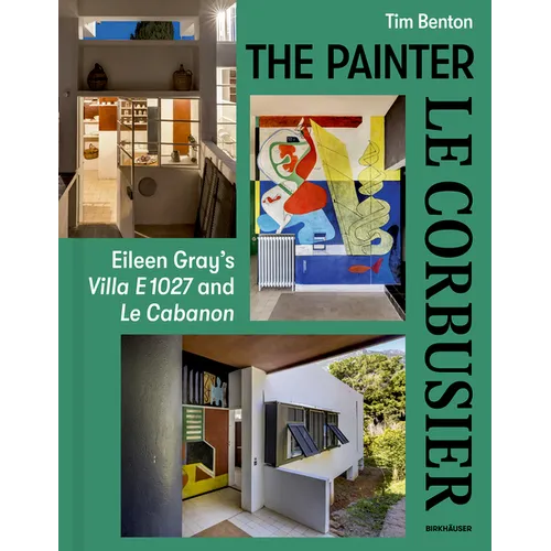 Painter Le Corbusier: Eileen Gray's Villa E 1027 and Le Cabanon - Hardcover