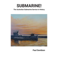 SUBMARINE! The Australian Submarine Service in History