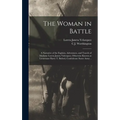 The Woman in Battle: A Narrative of the Exploits, Adventures, and Travels of Madame Loreta Janeta Valezquez, Otherwise Known as Lieutenant