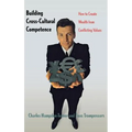 Building Cross-Cultural Competence: How to Create Wealth from Conflicting Values - Hardcover