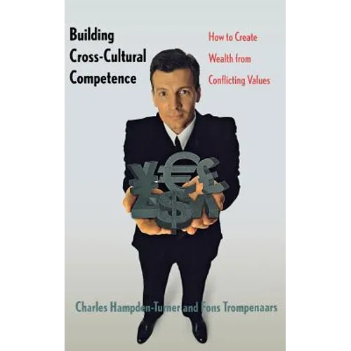 Building Cross-Cultural Competence: How to Create Wealth from Conflicting Values - Hardcover