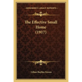 The Effective Small Home (1917) - Paperback