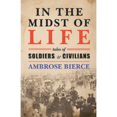In the Midst of Life: Tales of Soldiers and Civilians