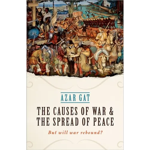 The Causes of War and the Spread of Peace: But Will War Rebound?