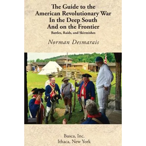 The Guide to the American Revolutionary War in the Deep South and on the Frontier