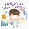 Love Never Says Goodbye - Hardcover