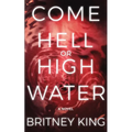 Come Hell Or High Water: A Psychological Thriller - Paperback