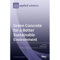 Green Concrete for a Better Sustainable Environment - Hardcover