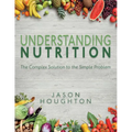 Understanding Nutrition: The Complex Solution to the Simple Problem - Paperback