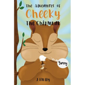 The Adventures of Cheeky The Chipmunk - Paperback