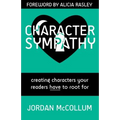 Character Sympathy: creating characters your readers HAVE to root for - Paperback