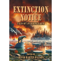 Extinction Notice: Tales of a Warming Earth - Hardcover