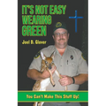 It's Not Easy Wearing Green: You Can't Make This Stuff Up - Paperback