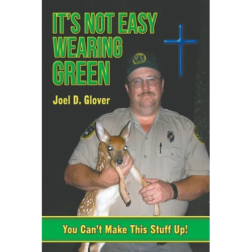 It's Not Easy Wearing Green: You Can't Make This Stuff Up - Paperback