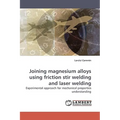 Joining magnesium alloys using friction stir welding and laser welding - Paperback