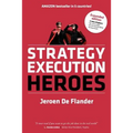Strategy Execution Heroes - expanded edition business strategy implementation and strategic management demystified: a practical performance management - Paperback