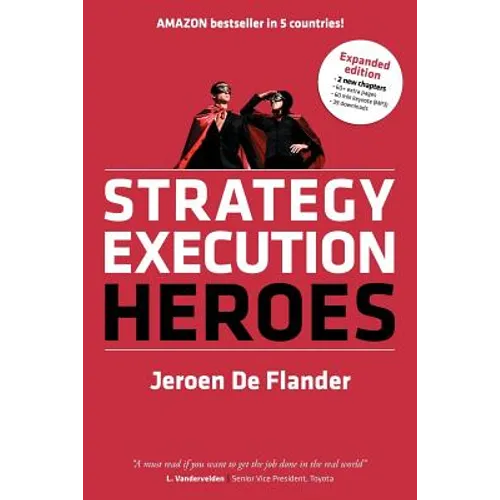 Strategy Execution Heroes - expanded edition business strategy implementation and strategic management demystified: a practical performance management - Paperback