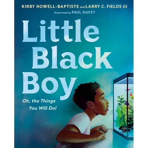 Little Black Boy: Oh, the Things You Will Do! - Hardcover